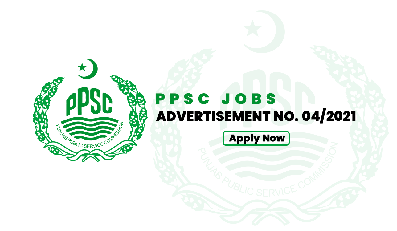 PPSC JOBS Advertisement 04-2021